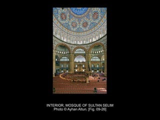 INTERIOR, MOSQUE OF SULTAN SELIM
Photo © Ayhan Altun. [Fig. 09-26]
 
