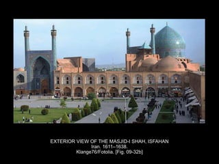 EXTERIOR VIEW OF THE MASJID-I SHAH, ISFAHAN
Iran. 1611–1638.
Klange76/Fotolia. [Fig. 09-32b]
 