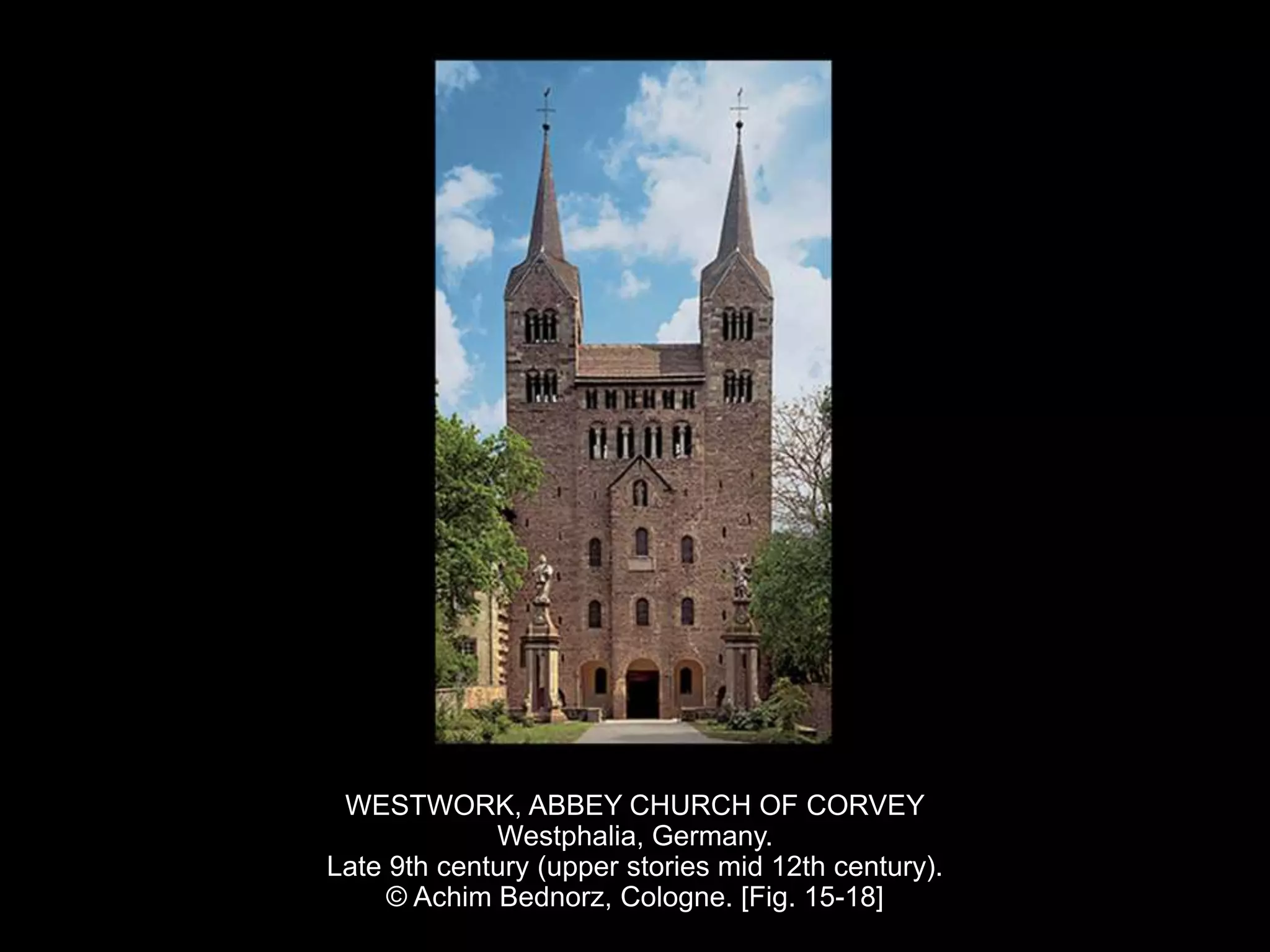 WESTWORK, ABBEY CHURCH OF CORVEY
Westphalia, Germany.
Late 9th century (upper stories mid 12th century).
© Achim Bednorz, Cologne. [Fig. 15-18]
 
