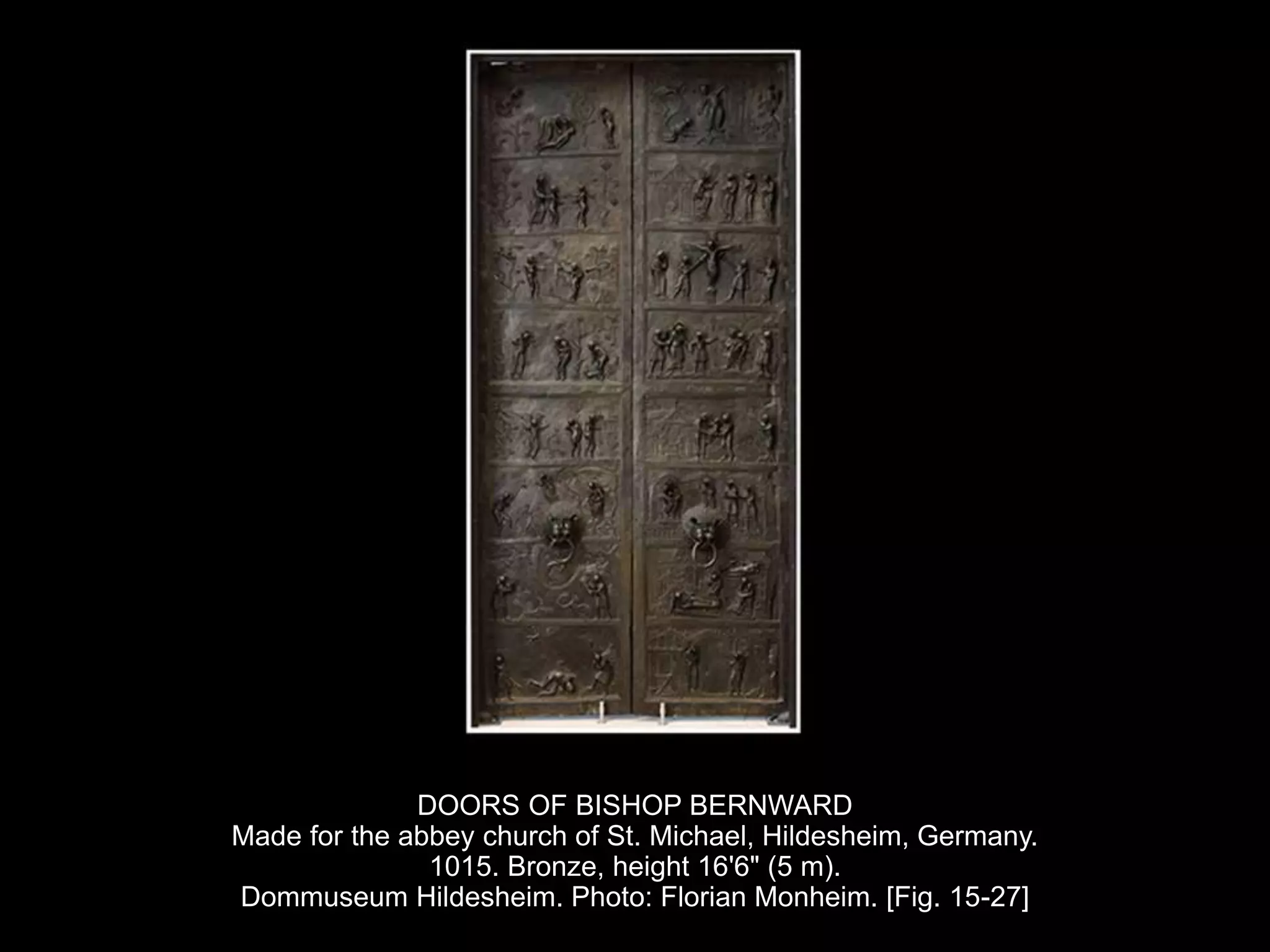 DOORS OF BISHOP BERNWARD
Made for the abbey church of St. Michael, Hildesheim, Germany.
1015. Bronze, height 16'6" (5 m).
Dommuseum Hildesheim. Photo: Florian Monheim. [Fig. 15-27]
 