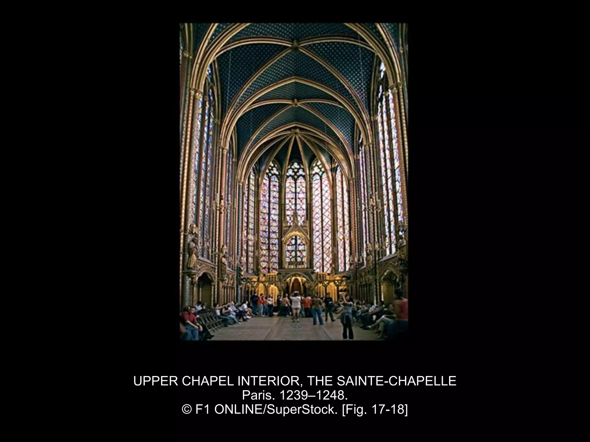 UPPER CHAPEL INTERIOR, THE SAINTE-CHAPELLE
Paris. 1239–1248.
© F1 ONLINE/SuperStock. [Fig. 17-18]
 