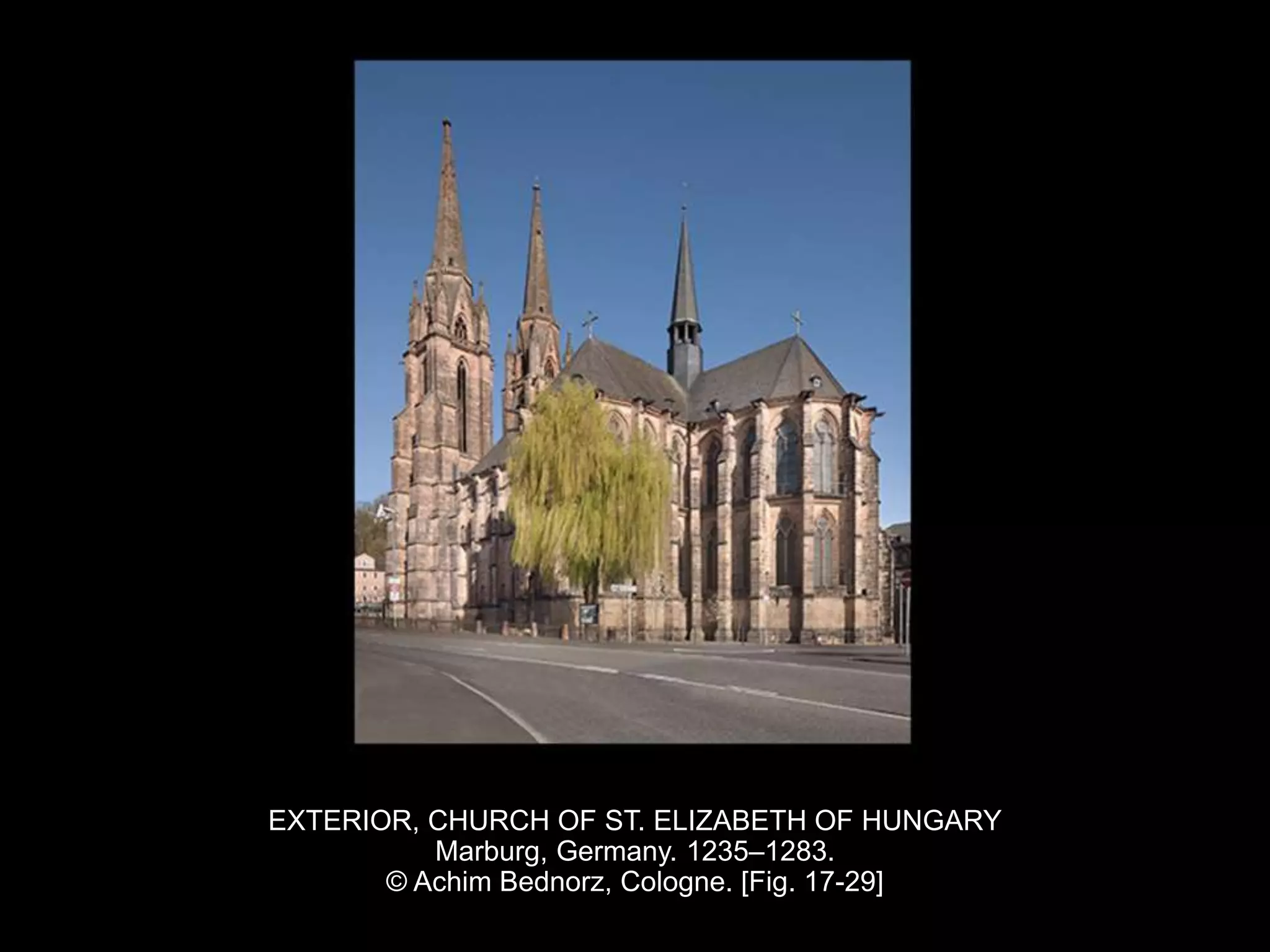 EXTERIOR, CHURCH OF ST. ELIZABETH OF HUNGARY
Marburg, Germany. 1235–1283.
© Achim Bednorz, Cologne. [Fig. 17-29]
 