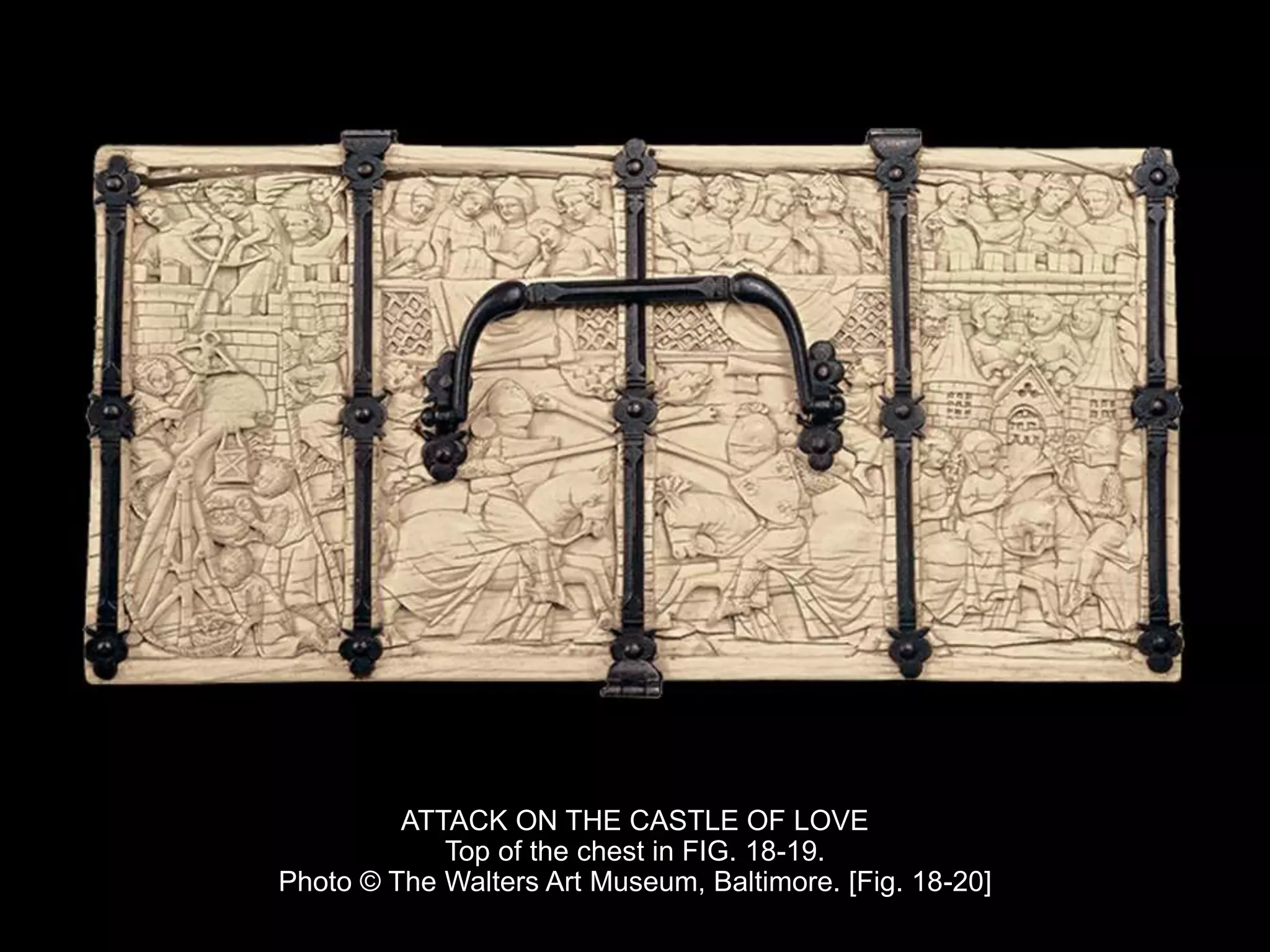 ATTACK ON THE CASTLE OF LOVE
Top of the chest in FIG. 18-19.
Photo © The Walters Art Museum, Baltimore. [Fig. 18-20]
 