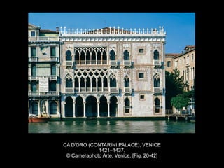 CA D'ORO (CONTARINI PALACE), VENICE
1421–1437.
© Cameraphoto Arte, Venice. [Fig. 20-42]
 