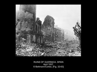 RUINS OF GUERNICA, SPAIN
April 1937.
© Bettmann/Corbis. [Fig. 32-63]
 