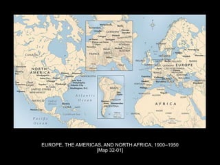 EUROPE, THE AMERICAS, AND NORTH AFRICA, 1900–1950
[Map 32-01]
 