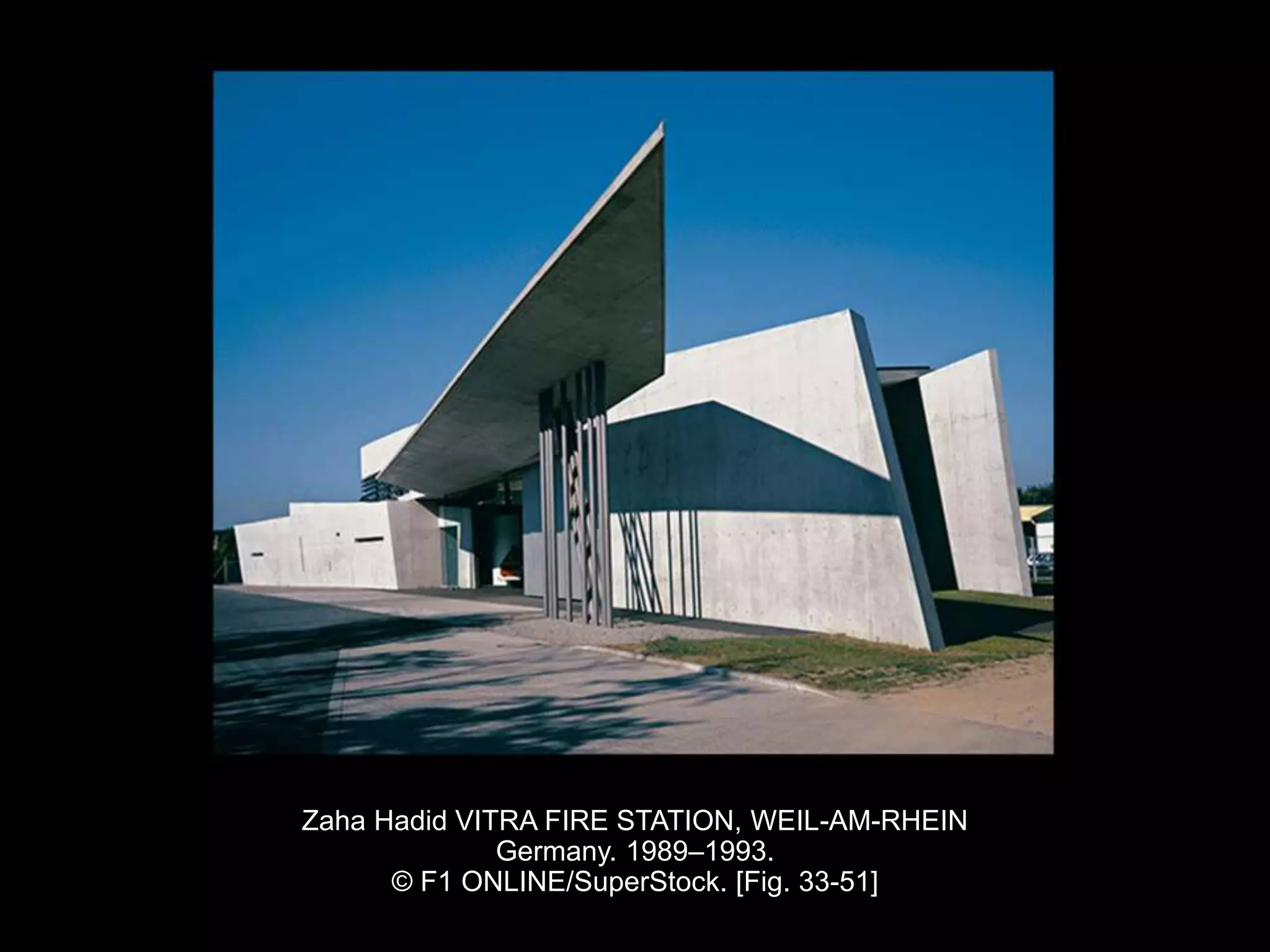 Zaha Hadid VITRA FIRE STATION, WEIL-AM-RHEIN
Germany. 1989–1993.
© F1 ONLINE/SuperStock. [Fig. 33-51]
 