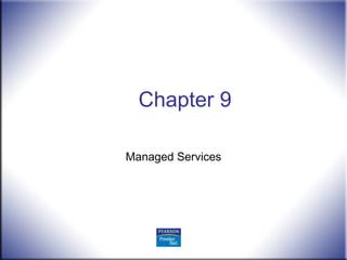 Chapter 9

Managed Services
 