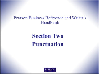 Pearson Business Reference and Writer’s Handbook Section Two Punctuation 