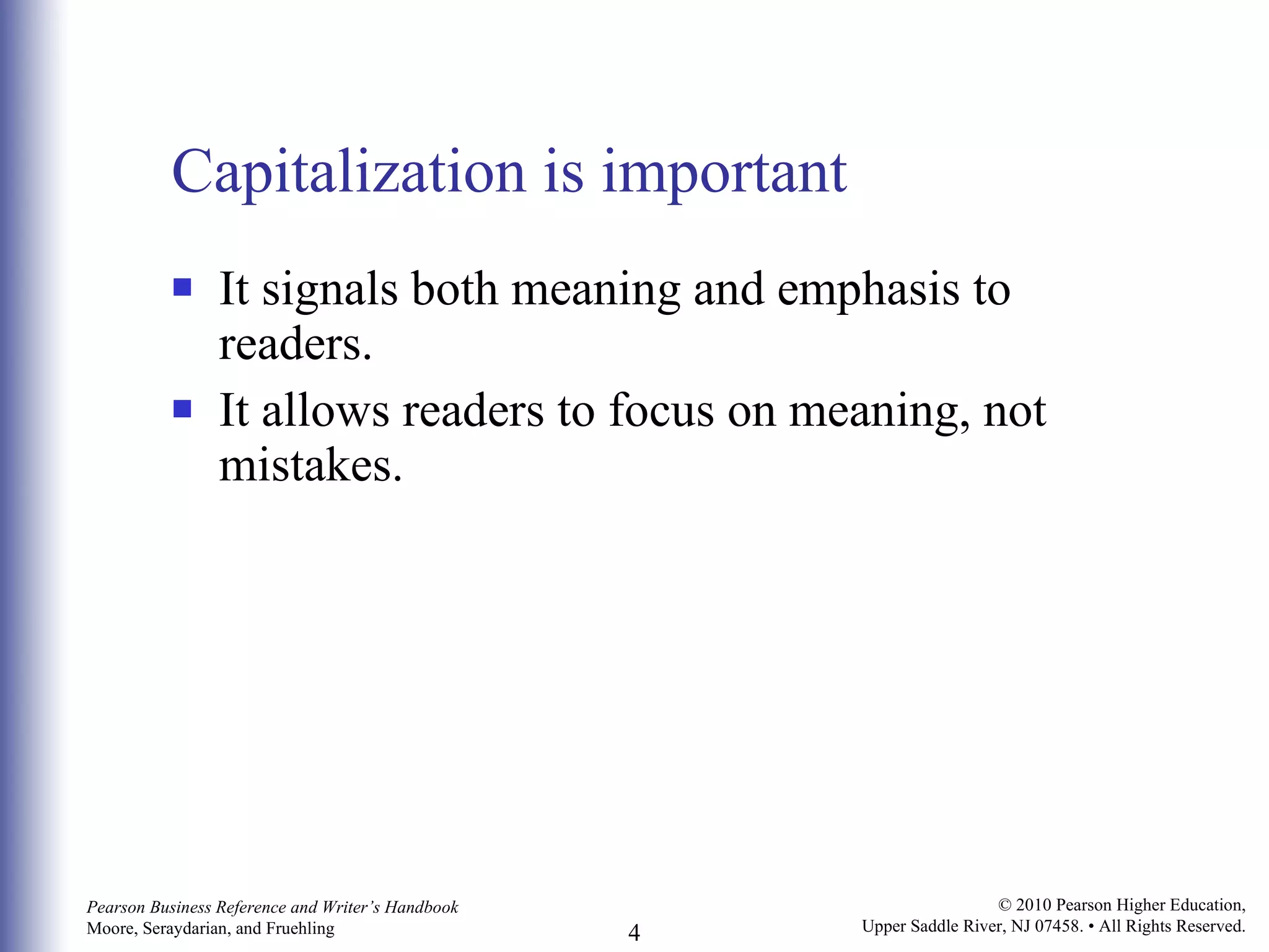 Capitalization is important It signals both meaning and emphasis to readers.  It allows readers to focus on meaning, not mistakes. 