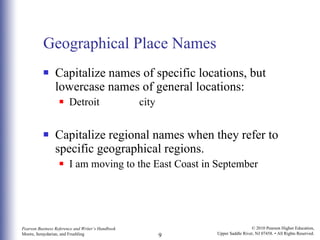 Geographical Place Names Capitalize names of specific locations, but lowercase names of general locations: Detroit   city  Capitalize regional names when they refer to specific geographical regions.  I am moving to the East Coast in September 