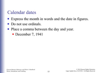 Calendar dates Express the month in words and the date in figures.  Do not use ordinals. Place a comma between the day and year. December 7, 1941 