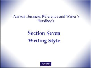 Pearson Business Reference and Writer’s Handbook Section Seven Writing Style 