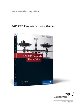 Heinz Forsthuber, Jörg Siebert 
SAP® ERP Financials User’s Guide 
Bonn  Boston 
 