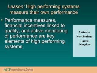 Lesson:  High performing systems measure their own performance <ul><li>Performance measures, financial incentives linked t...