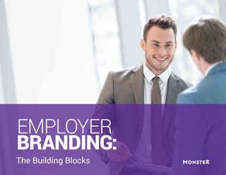 EMPLOYER
BRANDING:
The Building Blocks
 