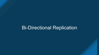 Bi-Directional Replication
 