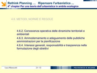 Luca Marescotti 23 / 38
Rethink Planning … Ripensare l'urbanistica ...
4th
chapter Per una teoria dell’urbanistica in ambito ecologico
For a taxonomy of land use
Per una tassonomia
degli usi del suolo
A Tool for Land Use Planning
Strumento per l'urbanistica
 