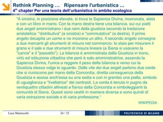 Luca Marescotti 26 / 38
Rethink Planning … Ripensare l'urbanistica ...
4th
chapter Per una teoria dell’urbanistica in ambito ecologico
Carring Capacity, Urban
Metabolism, Ecological
Footprint and social Inequality
Capacità di carico, metabolismo
Urbano, impronta ecologica e
diseguaglianze sociali
Tools for Land Use Planning
Strumenti per l'urbanistica
 