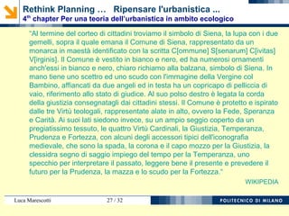 Luca Marescotti 27 / 38
4.6. METHODS, RULES AND REGULATIONS
4.6.1. Observation and knowledge: learning from experience
4.6.1.1. Reflections on the transportion-land use integrated
planning
4.6.1.2. Reflections on rules to support the planning and
design of road infrastructure
4.6.1.3. Reflections on the settlement needs as a ratio for
analysis and forecasts
4.6.1.4. Reflections on urban standards, environmental
standards and natural resources
Rethink Planning … Ripensare l'urbanistica ...
4th
chapter Per una teoria dell’urbanistica in ambito ecologico
 