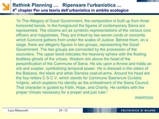 Luca Marescotti 29 / 38
4.6. METHODS, RULES AND REGULATIONS
4.6.2. Operational knowledge of the spatial and environmental
dynamics
4.6.3. Modernization and adaptation of public administrations for
planning
4.6.4. General interests, accountability and transparency in the
formulation of objectives
Rethink Planning … Ripensare l'urbanistica ...
4th
chapter Per una teoria dell’urbanistica in ambito ecologico
 