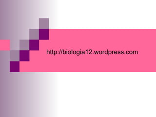 http://biologia12.wordpress.com 