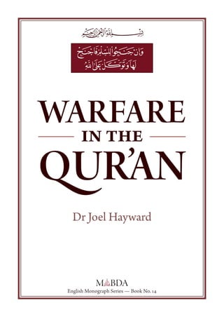 Warfare
      in the
QuraN
   Dr Joel Hayward




 English Monograph Series — Book No. 14
 