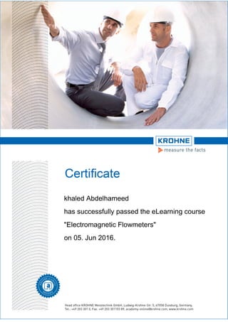 khaled Abdelhameed
has successfully passed the eLearning course
"Electromagnetic Flowmeters"
on 05. Jun 2016.
 