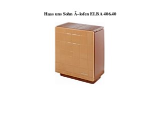Haas uns Sohn Ã–lofen ELBA 406.40
 