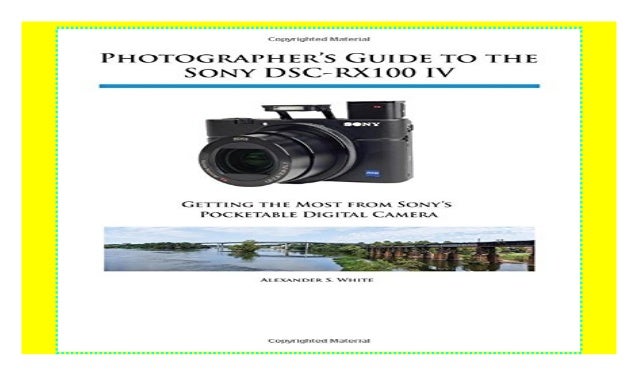 Photographer S Guide To The Sony Dsc Rx100 Iv P D F Book