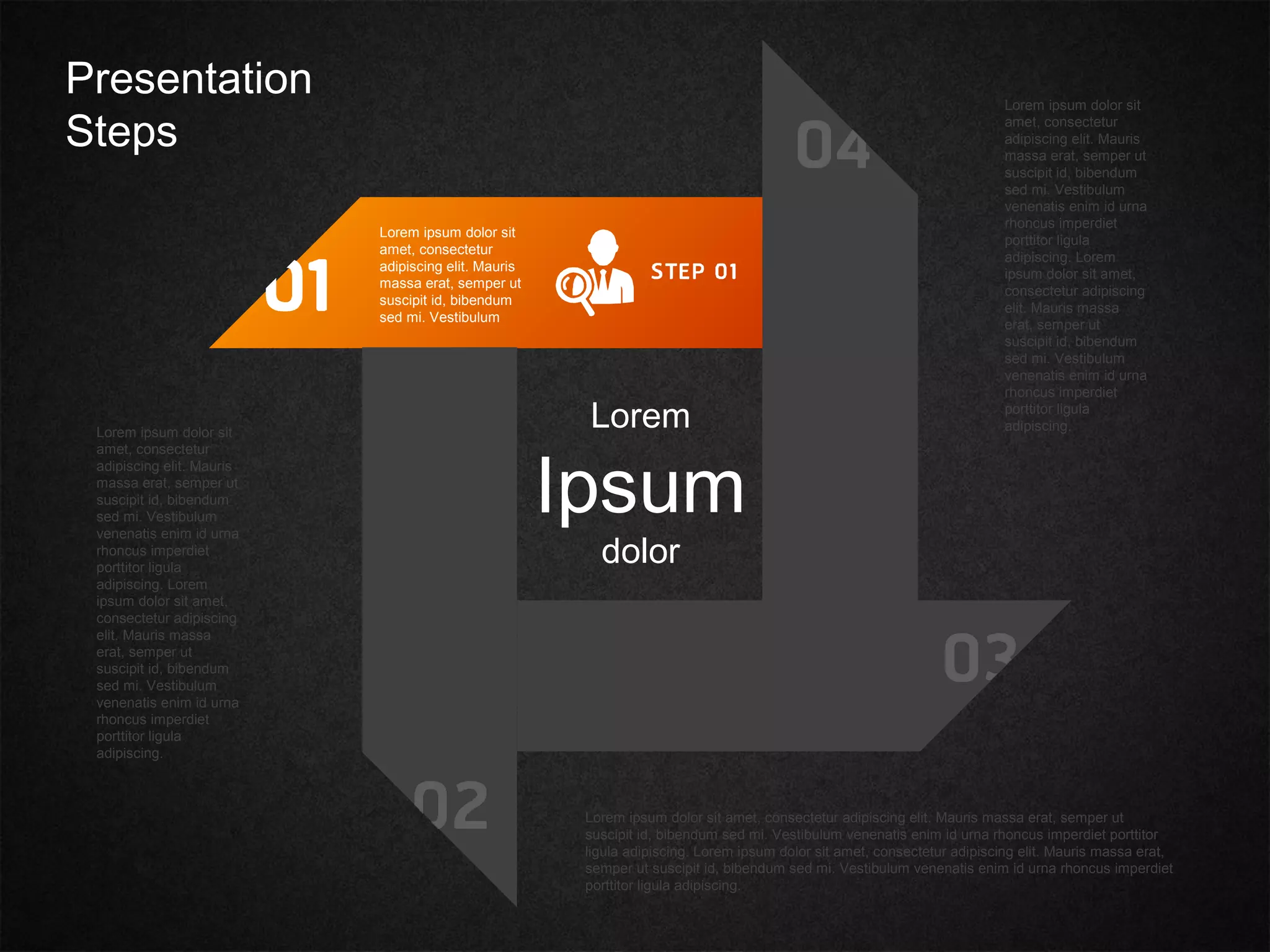 Lorem ipsum dolor sit
amet, consectetur
adipiscing elit. Mauris
massa erat, semper ut
suscipit id, bibendum
sed mi. Vestibulum
Lorem
Ipsum
dolor
Lorem ipsum dolor sit
amet, consectetur
adipiscing elit. Mauris
massa erat, semper ut
suscipit id, bibendum
sed mi. Vestibulum
venenatis enim id urna
rhoncus imperdiet
porttitor ligula
adipiscing. Lorem
ipsum dolor sit amet,
consectetur adipiscing
elit. Mauris massa
erat, semper ut
suscipit id, bibendum
sed mi. Vestibulum
venenatis enim id urna
rhoncus imperdiet
porttitor ligula
adipiscing.Lorem ipsum dolor sit
amet, consectetur
adipiscing elit. Mauris
massa erat, semper ut
suscipit id, bibendum
sed mi. Vestibulum
venenatis enim id urna
rhoncus imperdiet
porttitor ligula
adipiscing. Lorem
ipsum dolor sit amet,
consectetur adipiscing
elit. Mauris massa
erat, semper ut
suscipit id, bibendum
sed mi. Vestibulum
venenatis enim id urna
rhoncus imperdiet
porttitor ligula
adipiscing.
Lorem ipsum dolor sit amet, consectetur adipiscing elit. Mauris massa erat, semper ut
suscipit id, bibendum sed mi. Vestibulum venenatis enim id urna rhoncus imperdiet porttitor
ligula adipiscing. Lorem ipsum dolor sit amet, consectetur adipiscing elit. Mauris massa erat,
semper ut suscipit id, bibendum sed mi. Vestibulum venenatis enim id urna rhoncus imperdiet
porttitor ligula adipiscing.
Presentation
Steps
 