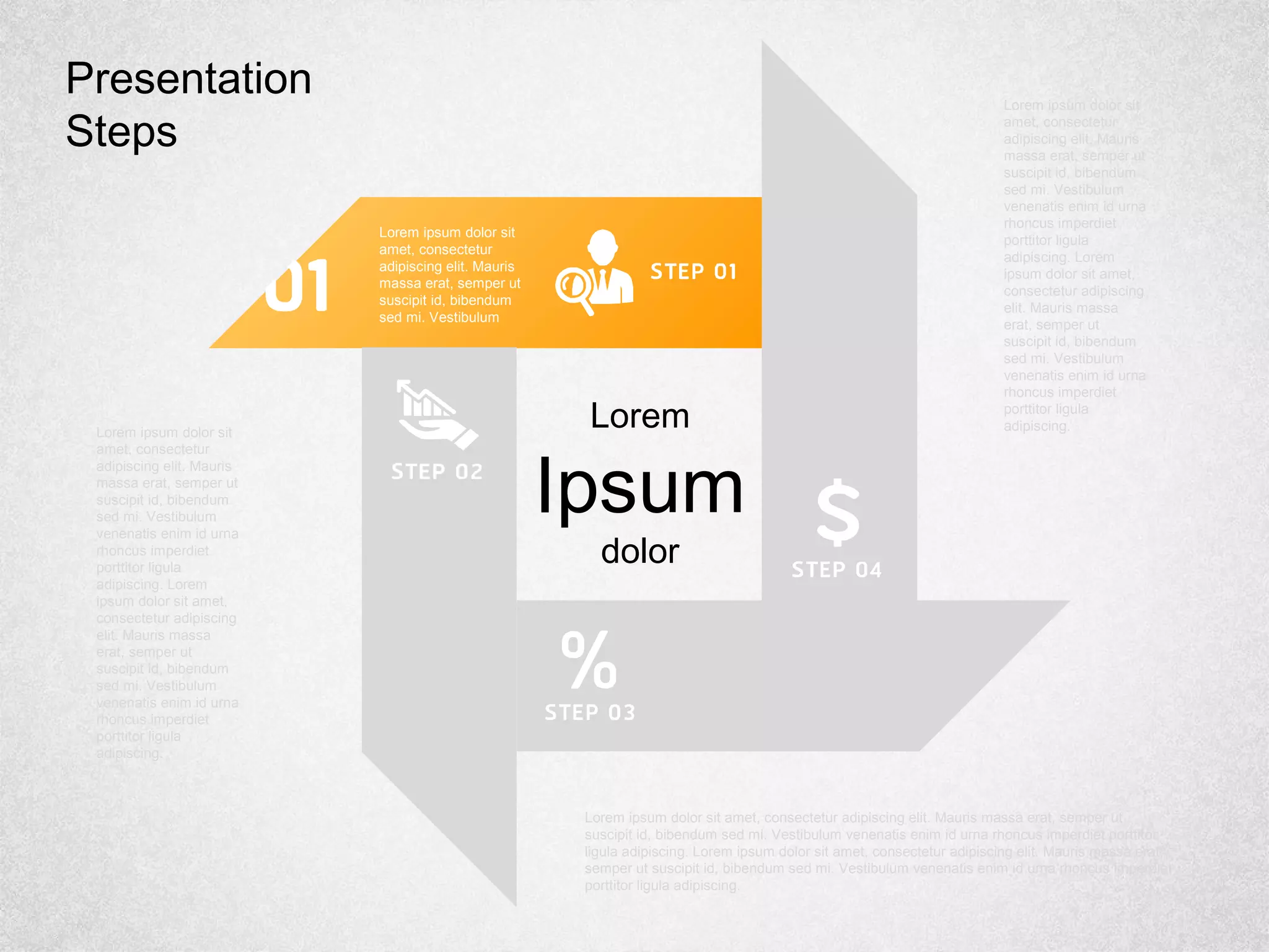 Lorem ipsum dolor sit
amet, consectetur
adipiscing elit. Mauris
massa erat, semper ut
suscipit id, bibendum
sed mi. Vestibulum
Lorem
Ipsum
dolor
Lorem ipsum dolor sit
amet, consectetur
adipiscing elit. Mauris
massa erat, semper ut
suscipit id, bibendum
sed mi. Vestibulum
venenatis enim id urna
rhoncus imperdiet
porttitor ligula
adipiscing. Lorem
ipsum dolor sit amet,
consectetur adipiscing
elit. Mauris massa
erat, semper ut
suscipit id, bibendum
sed mi. Vestibulum
venenatis enim id urna
rhoncus imperdiet
porttitor ligula
adipiscing.Lorem ipsum dolor sit
amet, consectetur
adipiscing elit. Mauris
massa erat, semper ut
suscipit id, bibendum
sed mi. Vestibulum
venenatis enim id urna
rhoncus imperdiet
porttitor ligula
adipiscing. Lorem
ipsum dolor sit amet,
consectetur adipiscing
elit. Mauris massa
erat, semper ut
suscipit id, bibendum
sed mi. Vestibulum
venenatis enim id urna
rhoncus imperdiet
porttitor ligula
adipiscing.
Lorem ipsum dolor sit amet, consectetur adipiscing elit. Mauris massa erat, semper ut
suscipit id, bibendum sed mi. Vestibulum venenatis enim id urna rhoncus imperdiet porttitor
ligula adipiscing. Lorem ipsum dolor sit amet, consectetur adipiscing elit. Mauris massa erat,
semper ut suscipit id, bibendum sed mi. Vestibulum venenatis enim id urna rhoncus imperdiet
porttitor ligula adipiscing.
Presentation
Steps
 