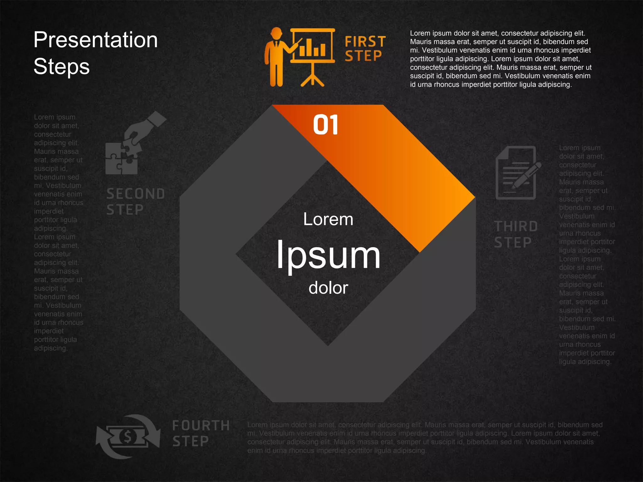 Lorem
Ipsum
dolor
Lorem ipsum dolor sit amet, consectetur adipiscing elit.
Mauris massa erat, semper ut suscipit id, bibendum sed
mi. Vestibulum venenatis enim id urna rhoncus imperdiet
porttitor ligula adipiscing. Lorem ipsum dolor sit amet,
consectetur adipiscing elit. Mauris massa erat, semper ut
suscipit id, bibendum sed mi. Vestibulum venenatis enim
id urna rhoncus imperdiet porttitor ligula adipiscing.
Lorem ipsum
dolor sit amet,
consectetur
adipiscing elit.
Mauris massa
erat, semper ut
suscipit id,
bibendum sed mi.
Vestibulum
venenatis enim id
urna rhoncus
imperdiet porttitor
ligula adipiscing.
Lorem ipsum
dolor sit amet,
consectetur
adipiscing elit.
Mauris massa
erat, semper ut
suscipit id,
bibendum sed mi.
Vestibulum
venenatis enim id
urna rhoncus
imperdiet porttitor
ligula adipiscing.
Lorem ipsum dolor sit amet, consectetur adipiscing elit. Mauris massa erat, semper ut suscipit id, bibendum sed
mi. Vestibulum venenatis enim id urna rhoncus imperdiet porttitor ligula adipiscing. Lorem ipsum dolor sit amet,
consectetur adipiscing elit. Mauris massa erat, semper ut suscipit id, bibendum sed mi. Vestibulum venenatis
enim id urna rhoncus imperdiet porttitor ligula adipiscing.
Lorem ipsum
dolor sit amet,
consectetur
adipiscing elit.
Mauris massa
erat, semper ut
suscipit id,
bibendum sed
mi. Vestibulum
venenatis enim
id urna rhoncus
imperdiet
porttitor ligula
adipiscing.
Lorem ipsum
dolor sit amet,
consectetur
adipiscing elit.
Mauris massa
erat, semper ut
suscipit id,
bibendum sed
mi. Vestibulum
venenatis enim
id urna rhoncus
imperdiet
porttitor ligula
adipiscing.
Presentation
Steps
 