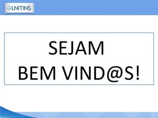 SEJAM
BEM VIND@S!
 