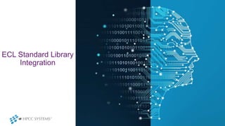 ECL Standard Library
Integration
 