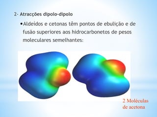 O acetaldeído (etanal) é um aldeído utilizado na
indústria química em síntese orgânica.
Em bebidas alcoólicas, a concentração de acetaldeído
é importante, pois a presença dessa substância pode
ser uma das causadoras da ressaca.
Ressaca pode ser causada pela
acumulação de etanal.
CH3
C
O
H
 