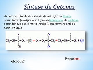 Reacção de identificação dos aldeídos e das
cetonas
Os aldeidos quando reagem com agentes oxidantes, oxidam-se á
ácidos carboxílicos, enquanto que as cetonas não se oxidam.
Quando esses dois tipos de compostos são atacados por agentes
oxidantes, somente os aldeídos reagem.
Isso ocorre porque o átomo de carbono do grupo carbonila
adquire densidade de carga e o átomo de oxigénio por ser mais
electronegativo e atrai mais fortemente os electrões da ligação
química.
 