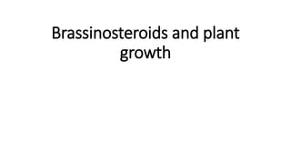 Brassinosteroids and plant
growth
 