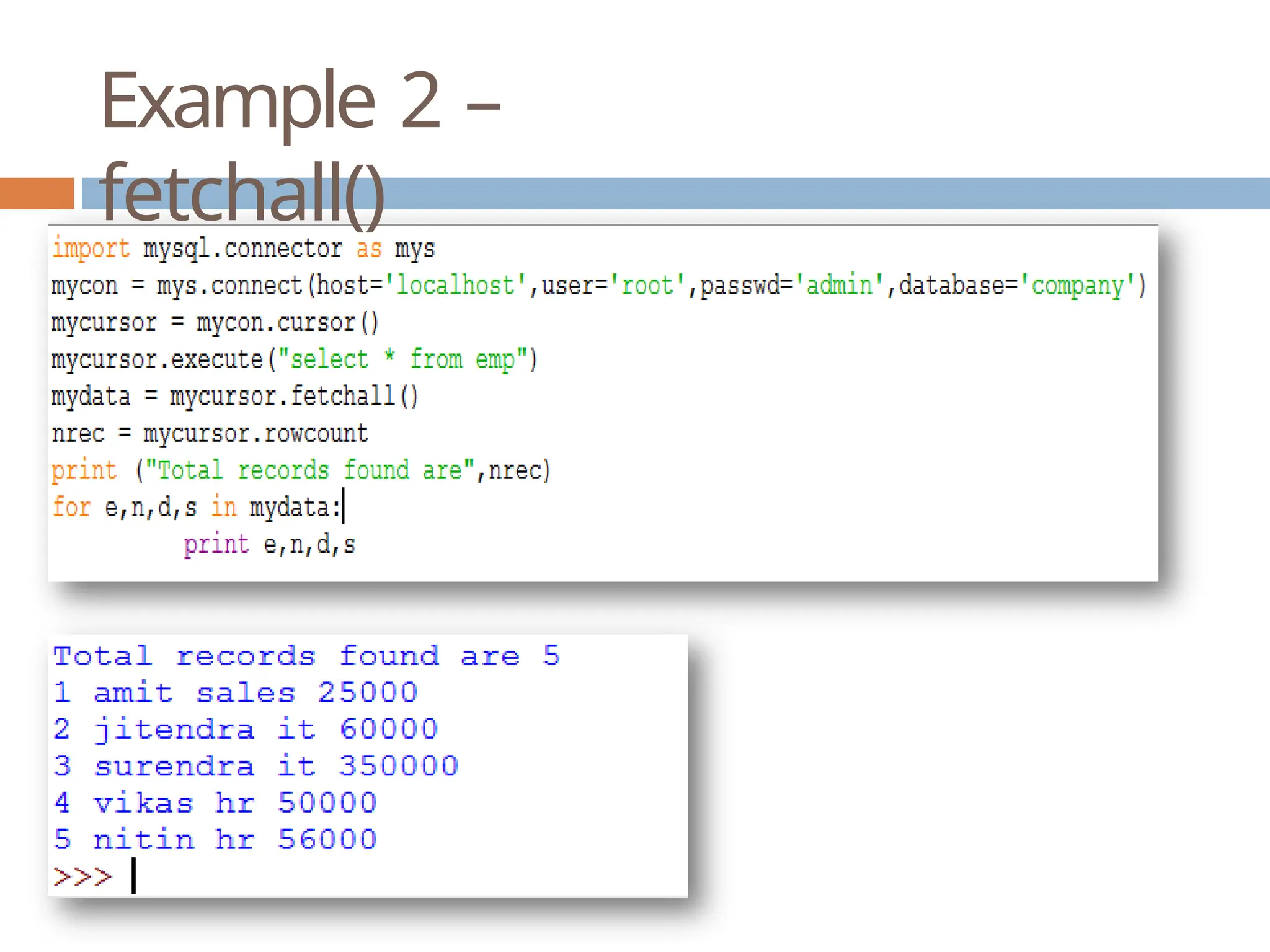 Example 2 –
fetchall()
 