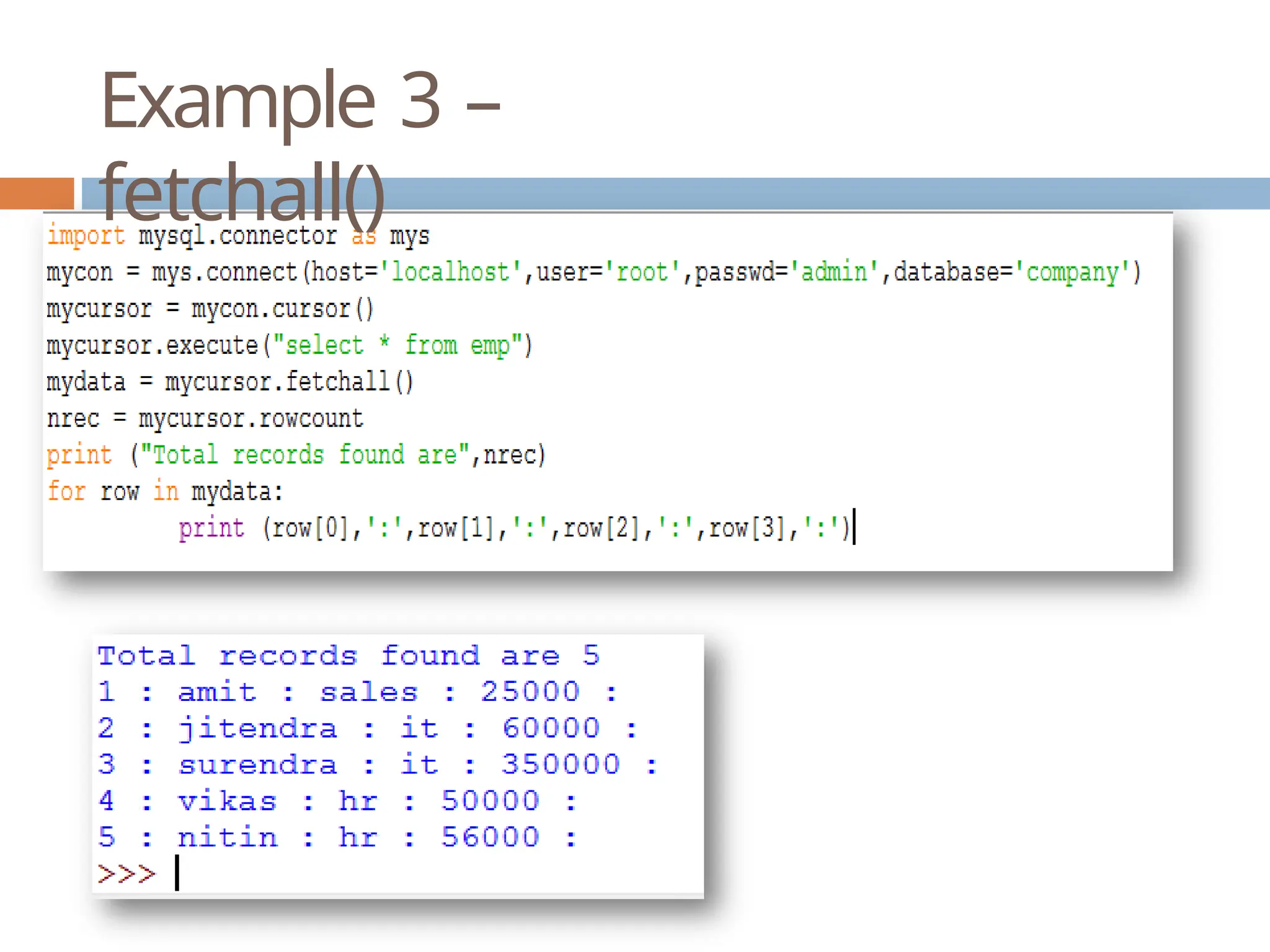 Example 3 –
fetchall()
 