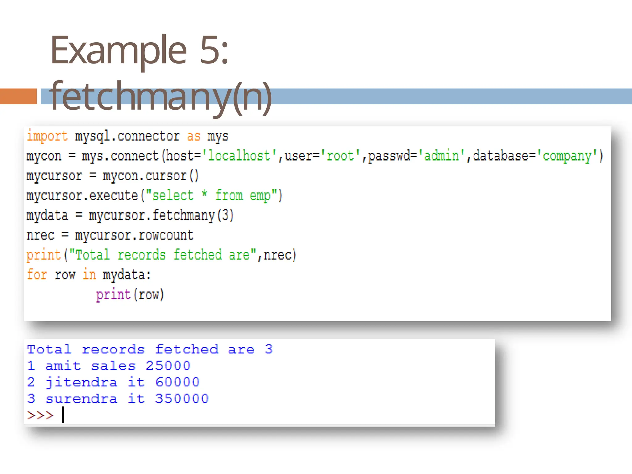 Example 5:
fetchmany(n)
 