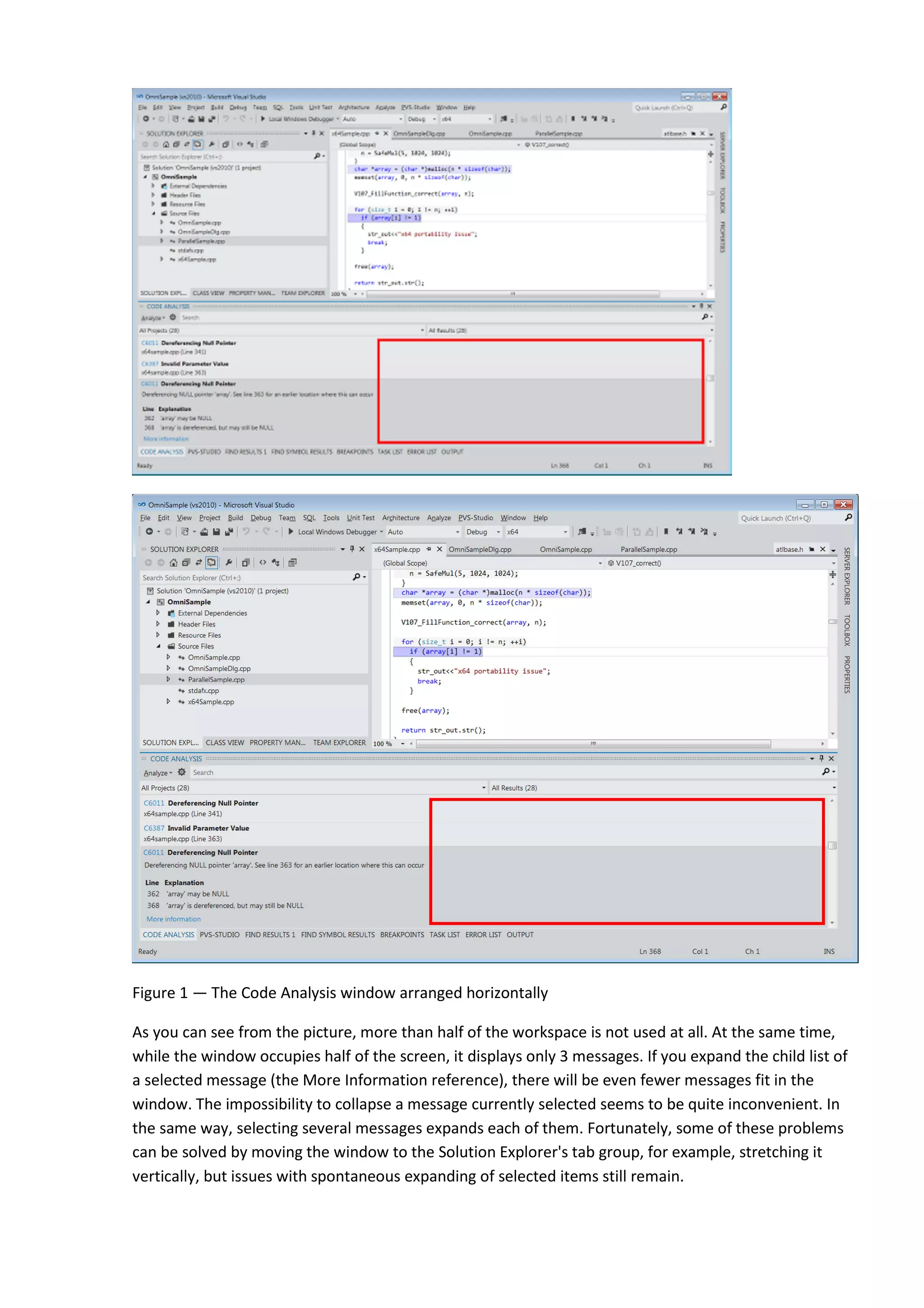 Figure 1 — The Code Analysis window arranged horizontally As you can see from the picture, more than half of the workspace is not used at all. At the same time, while the window occupies half of the screen, it displays only 3 messages. If you expand the child list of a selected message (the More Information reference), there will be even fewer messages fit in the window. The impossibility to collapse a message currently selected seems to be quite inconvenient. In the same way, selecting several messages expands each of them. Fortunately, some of these problems can be solved by moving the window to the Solution Explorer's tab group, for example, stretching it vertically, but issues with spontaneous expanding of selected items still remain. 
