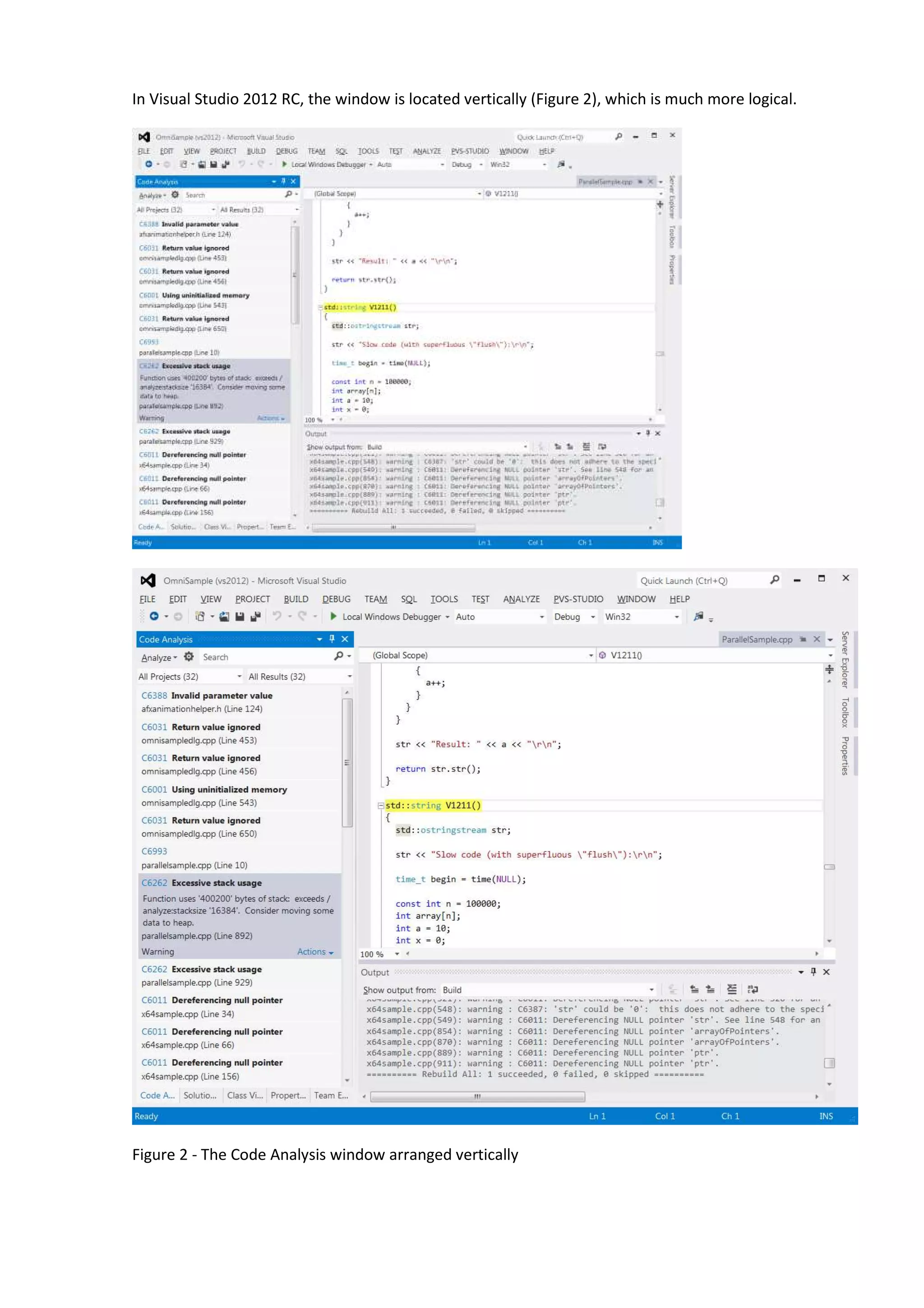 In Visual Studio 2012 RC, the window is located vertically (Figure 2), which is much more logical. Figure 2 - The Code Analysis window arranged vertically 