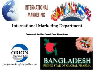 International Marketing Department
Presented By- Md. Foysal Fuad Chowdhury
 