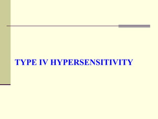 TYPE IV HYPERSENSITIVITY
 