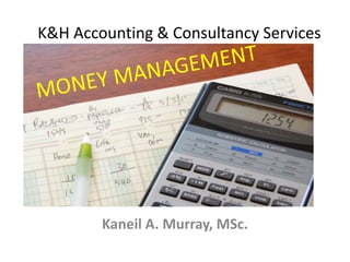 Kaneil A. Murray, MSc.
K&H Accounting & Consultancy Services
 