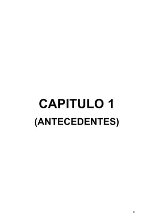 8
CAPITULO 1
(ANTECEDENTES)
 