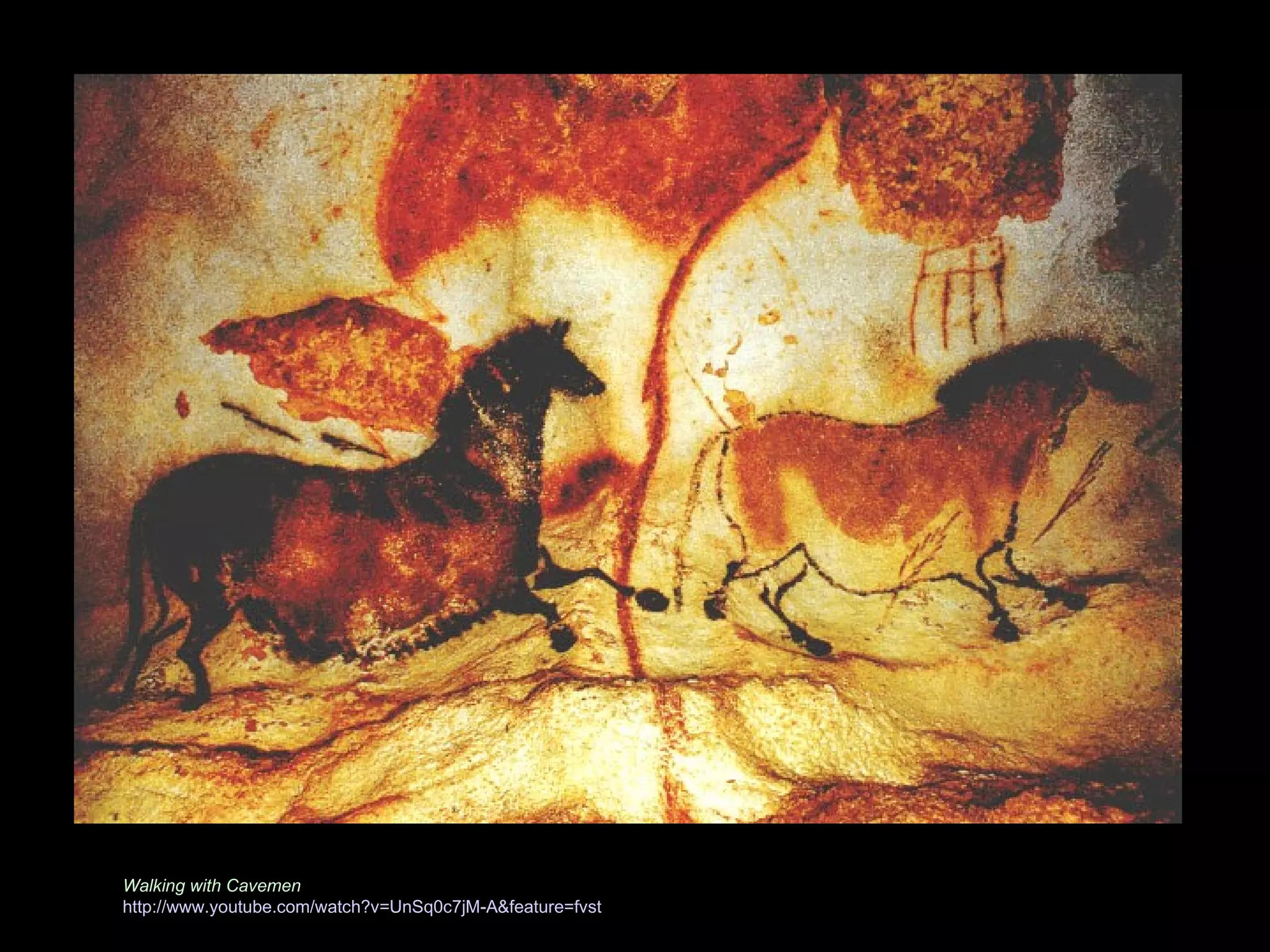 LASCAUX CAVES IN FRANCE Walking with Cavemen http://www.youtube.com/watch?v=UnSq0c7jM-A&feature=fvst 