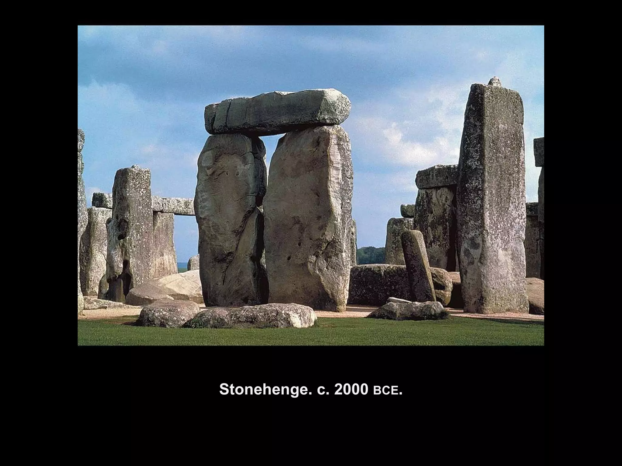 Stonehenge. c. 2000  BCE . 