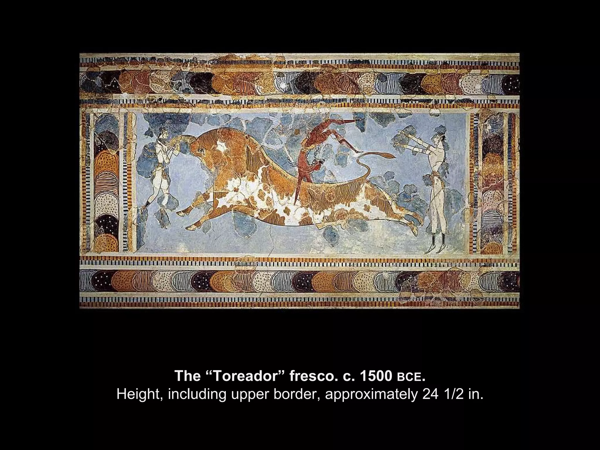 The “Toreador” fresco. c. 1500  BCE . Height, including upper border, approximately 24 1/2 in. 
